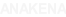 ANAKENA
